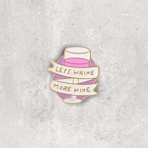 Jewelry - NEW Less Whine More Wine Enamel Pin Brooch